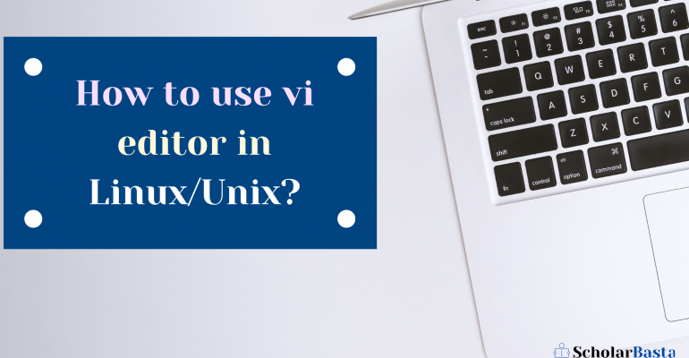 how-to-use-vi-editor-in-linux-unix-scholarbasta